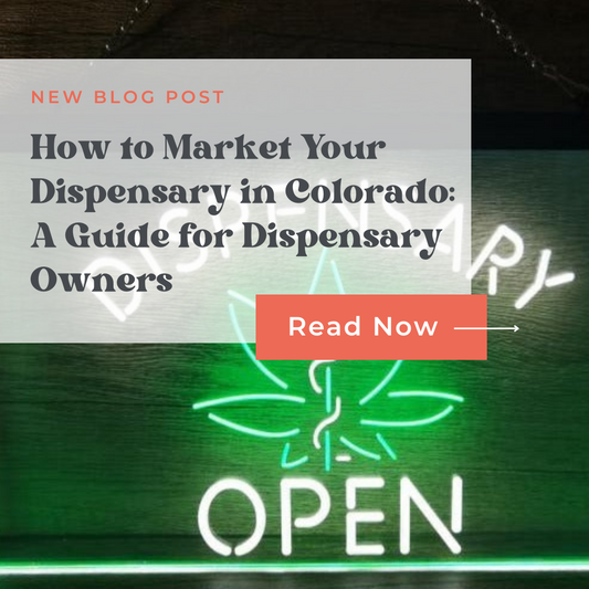 How to Market Your Dispensary in Colorado: A Guide for Dispensary Owners